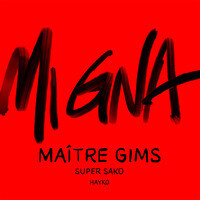 Maître Gims & Super Sako feat. Hayko - "Mi Gna"
