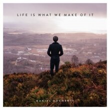 Daniel Docherty Life Is What We Make Of It (EP)