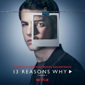 Interscope releases original soundtrack to Netlix Series 13 Reasons Why (Season 2)
