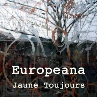 Jaune Toujours: nieuw album Europeana en clip voor Save Le Monde