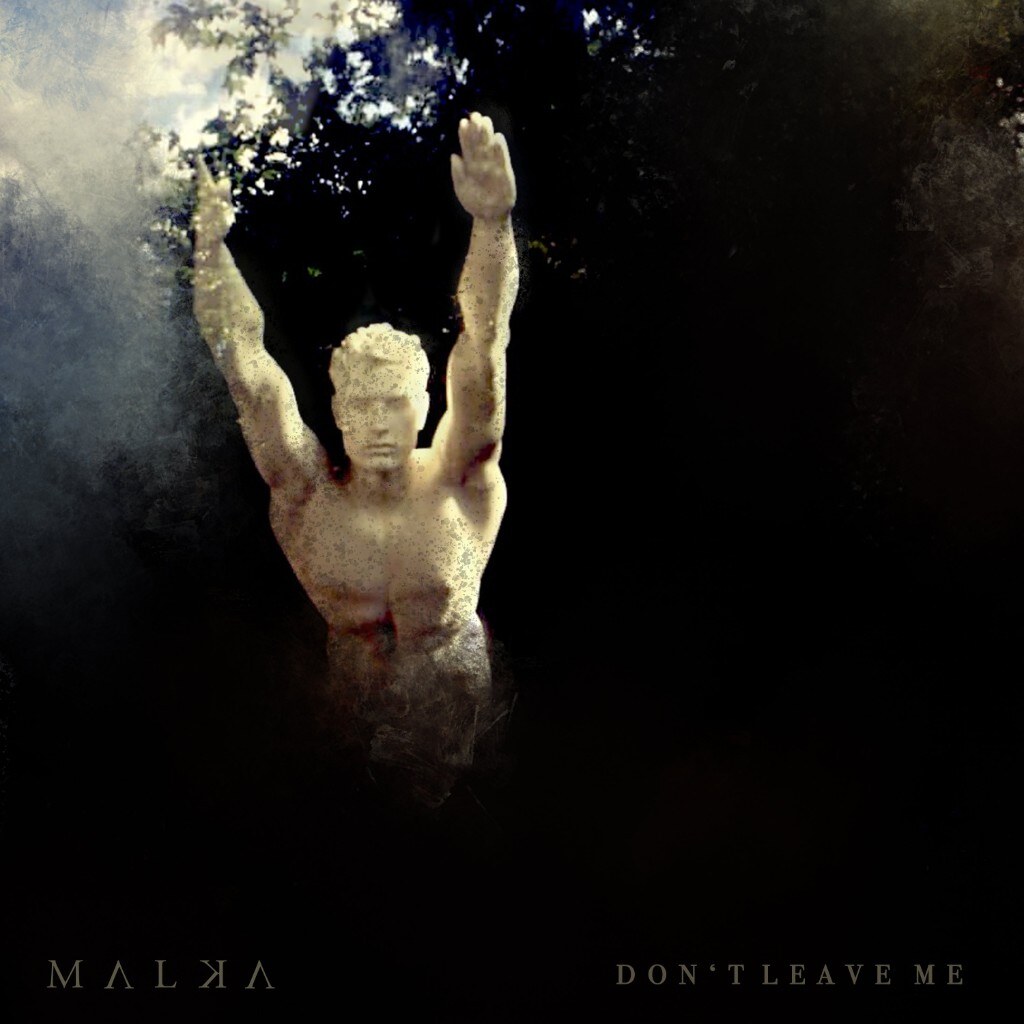 Malka  releases new single 'Don't Leave Me'