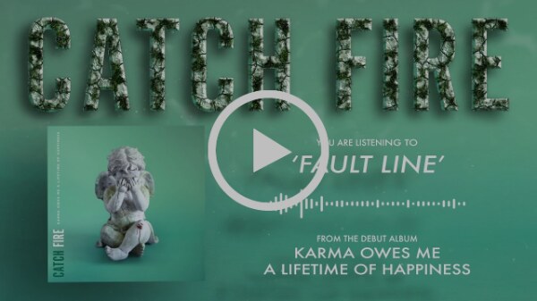 Catch Fire Release "Fault Line" off Brand-New Album "Karma Owes Me A Lifetime Of Happiness" out 