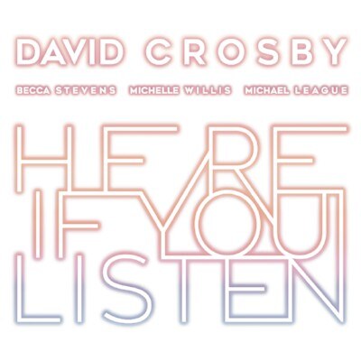 David Crosby releases Here if you listen