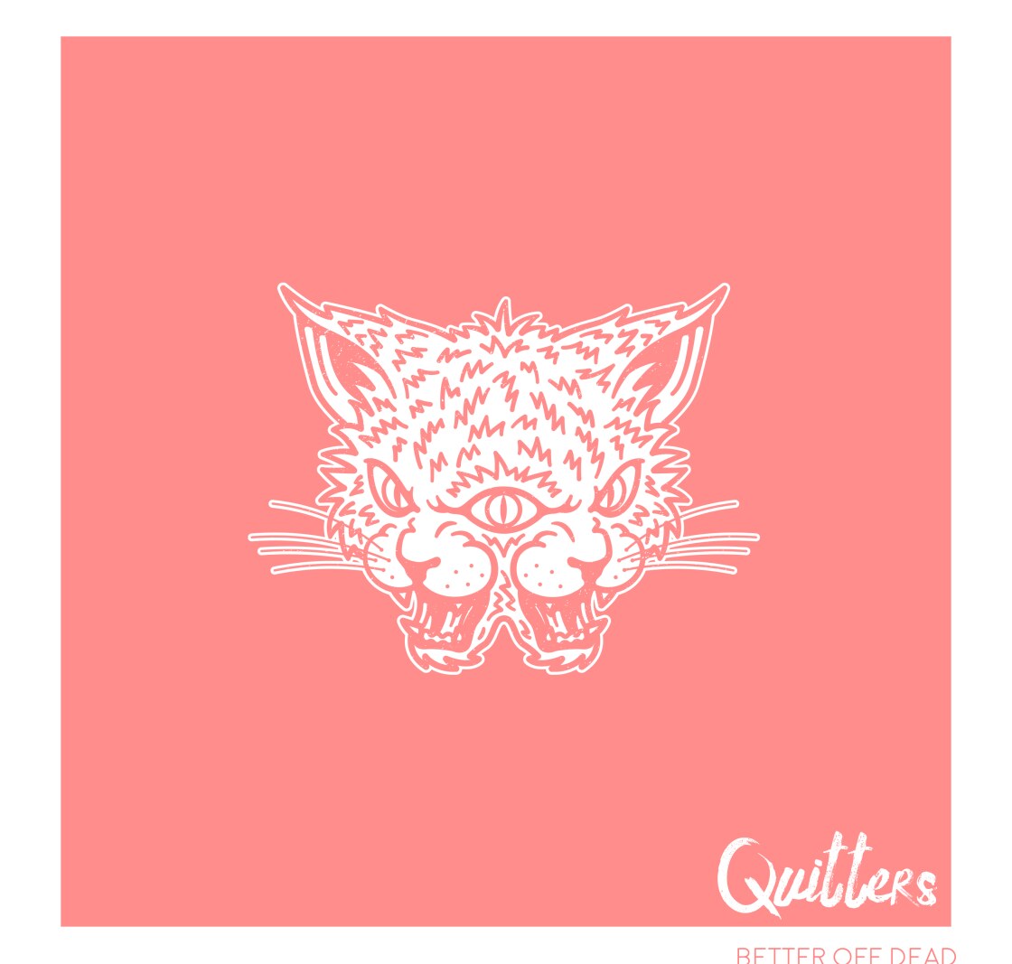 Quitters  'Better Off Dead' New Single Out Today! 
