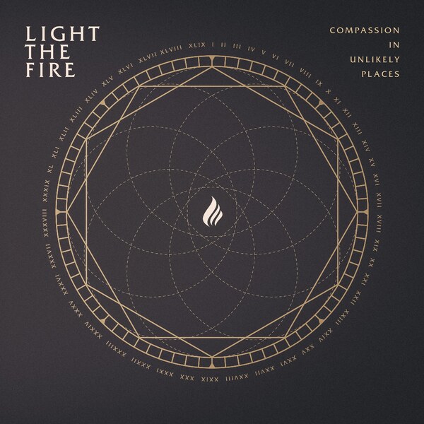 Light The Fire's 3rd LP 'Compassion In Unlikely Places' Out Now; Band Debuts New Music Video for "The Departed"