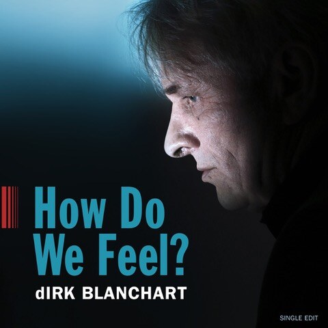 Nieuwe single, album en live shows van Dirk Blanchart
