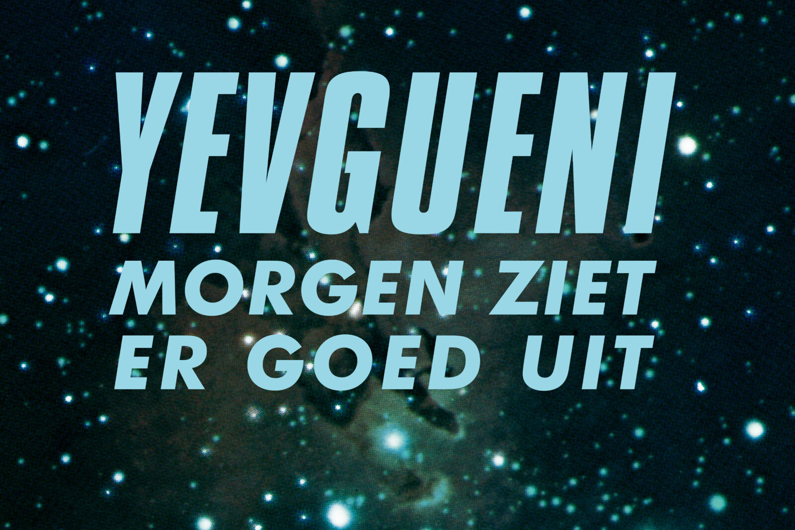 Yevgueni nieuwe singel "Morgen ziet er goed uit”