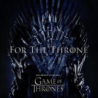 Game of Thrones - "For The Throne" (Music Inspired by the HBO Series Game of Thrones)