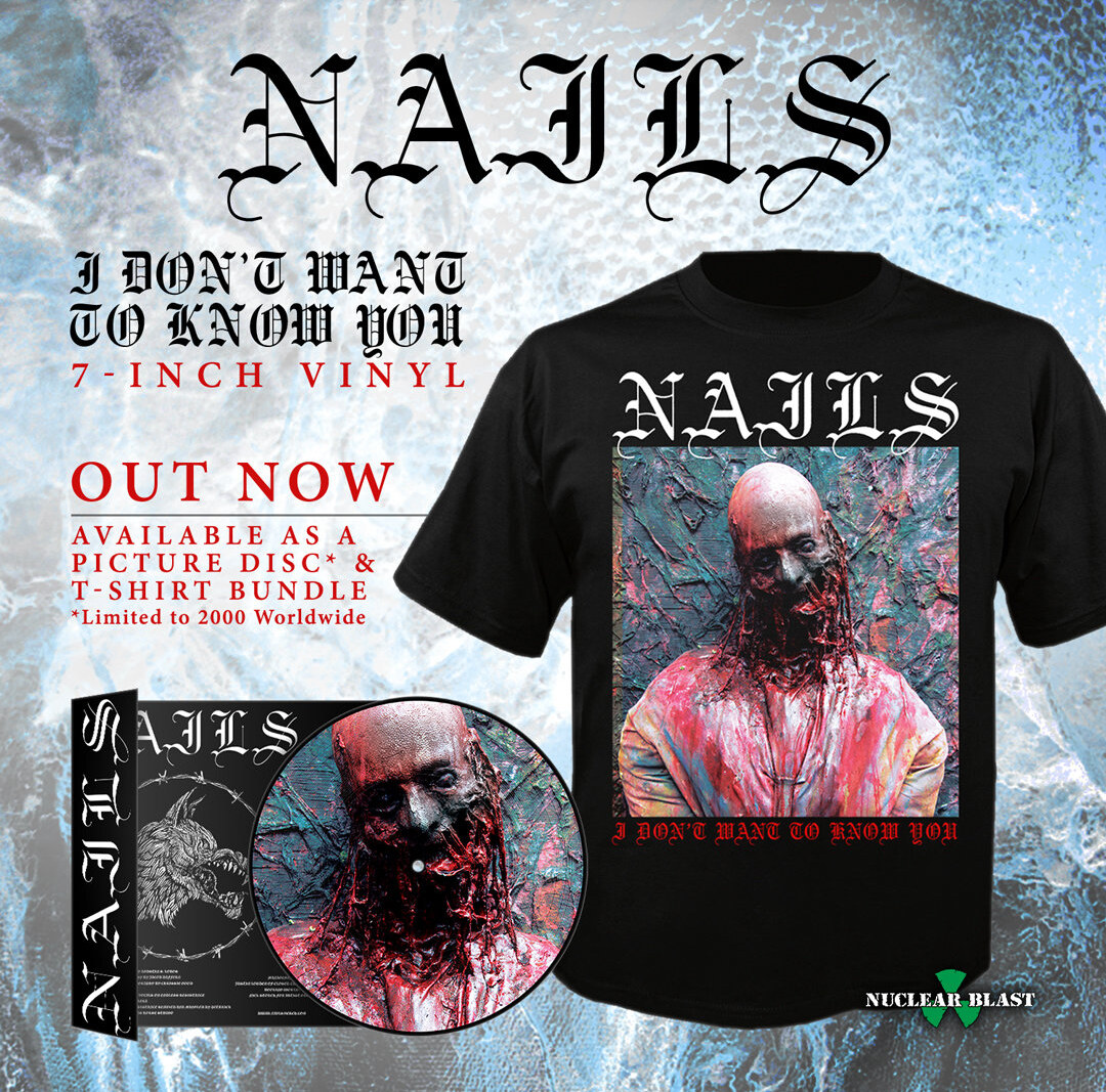 Nails - new 7" vinyl "I Don't Want To Know You" out now + North American tour starts today