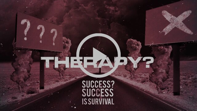 Therapy? Release New Video For "Success? Success Is Survival" Off Latest Album 'Cleave'