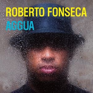 The cuban piano virtuoso roberto fonseca reveals 'Aggua', the first single from his new album 'Yesun'.