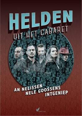 An Nelissen, Nele Goossens en Intgeniep stellen Helden uit het Cabaret voor