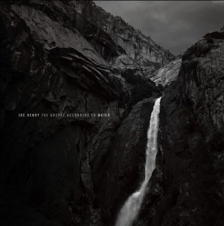 Joe Henry new album The Gospel According To Water on November 15 via earMUSIC.