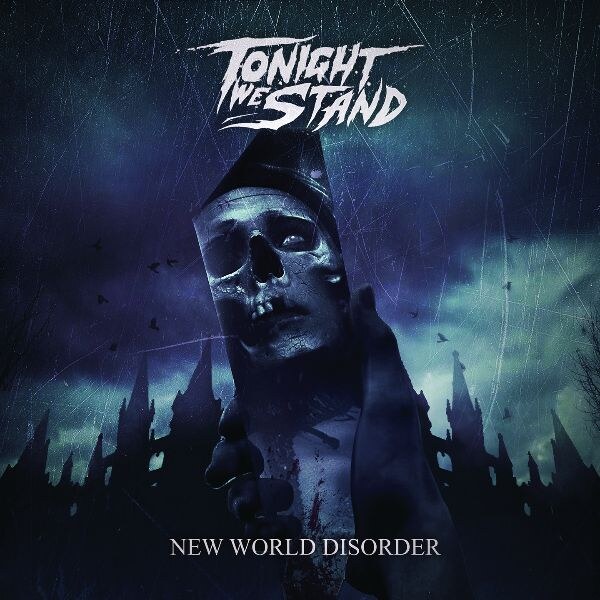 Tonight We Stand: The Debut Album "New World Disorder" Out Now - Watch Now The New Video For "Phobia"