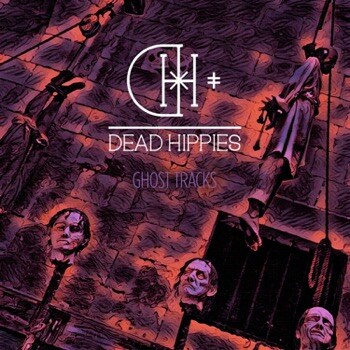 The Dead Hippies Release New Mini-Album "Ghost Tracks"!