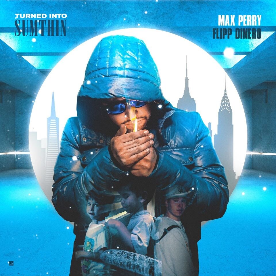 Max Perry Turned Into Sumthin ft. Flipp Dinero
