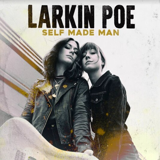 Larkin Poe shove cock-rock out of the way with 'Self Made Man’