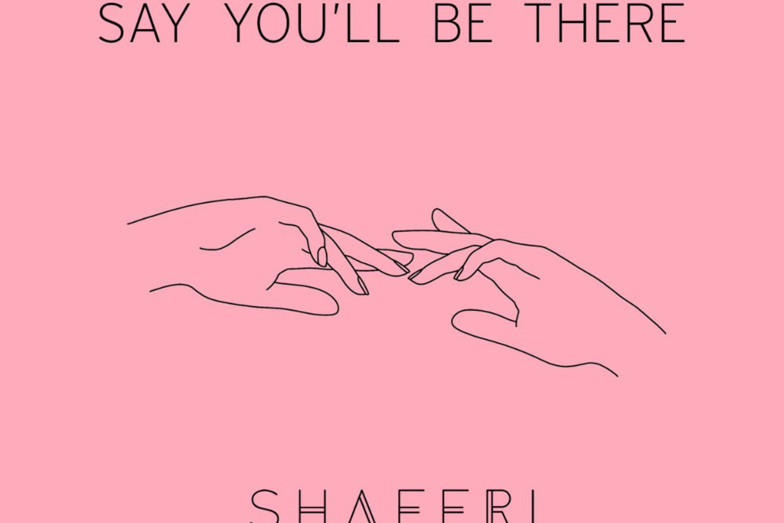 Shaefri releases brand new single 'Say You'll Be There'