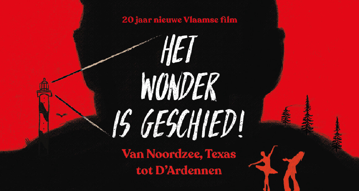 Expo: Het wonder is geschied! Van Noordzee, Texas tot D'Ardennen. 20 jaar nieuwe Vlaamse film