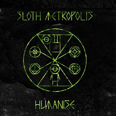 Sloth Metropolis releases Humanise 