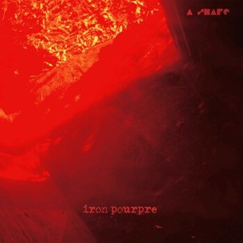 French Noise Rock Quartet A Shape Releases New Album "Iron Pourpre