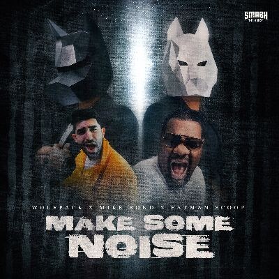 Wolfpack, Mike Bond and Fatman Scoop drop ‘Make Some Noise’, out now!