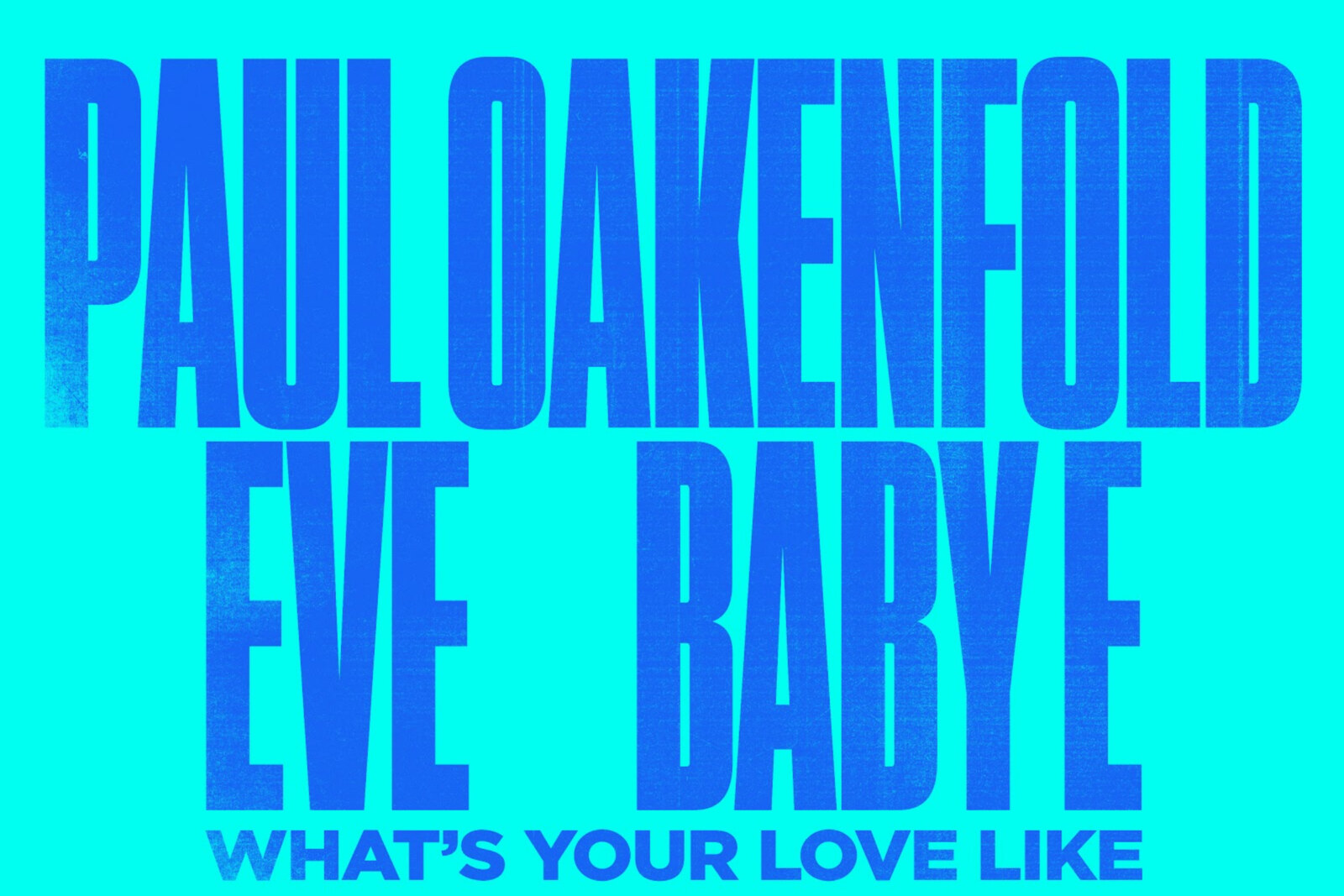 Paul Oakenfold teams up with rap superstar Eve and Baby E for “What’s Your Love Like” 
