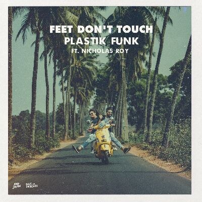 Plastik Funk brings the radio-ready resonance with a pop-dance hybrid on ‘Feet Don’t Touch’ feat. Nicholas Roy.