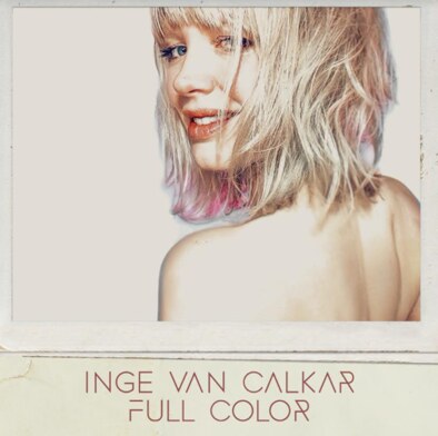De Nederlandse popartieste Inge Van Calkar lanceert haar gloednieuwe minialbum ‘Full Color’