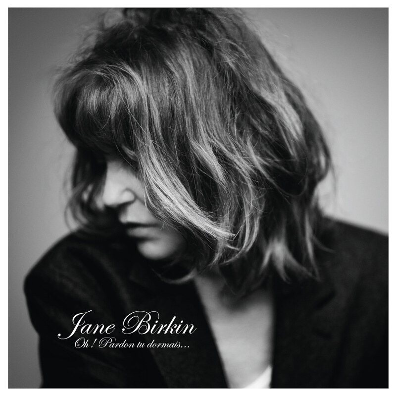 Album out now: Jane Birkin "Oh! Pardon tu dormais..."