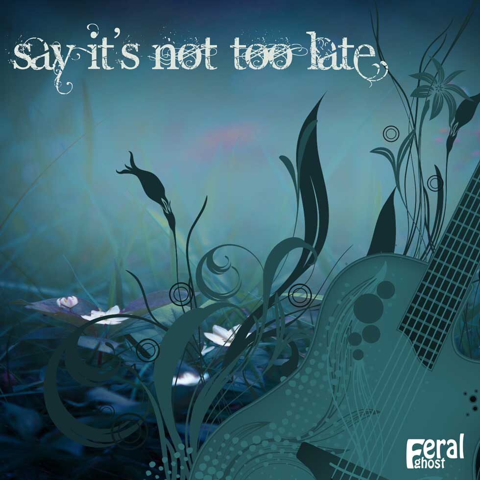 Feral Ghost Release ‘Say It’s Not Too Late’ Music Video