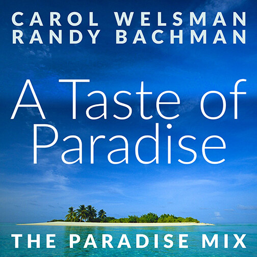 Carol Welsman & Randy Bachman Serve Up “A Taste Of Paradise” with Newly Reimagined Single