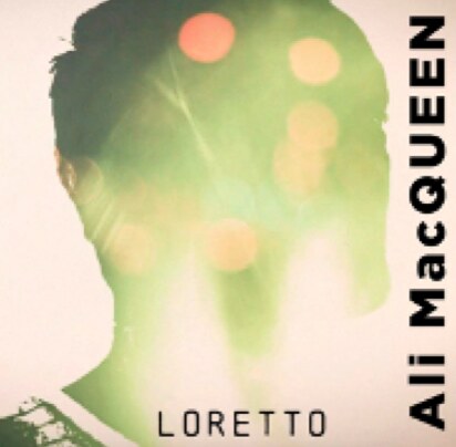Ali MacQueen Releases widescreen new Single 'Loretto' - Today