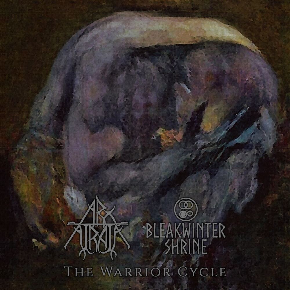 Arx Atrata and Bleakwinter Shrine unveil The Warrior Cycle (Post Black Metal FFO Winterfylleth Saor Goatpsalm)