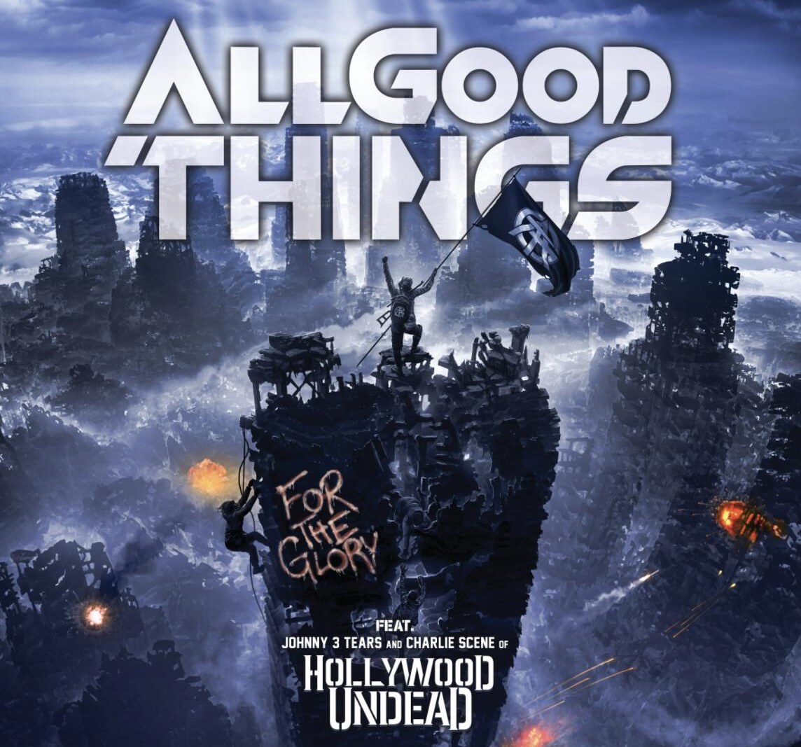 All Good Things Join Forces With Hollywood Undead Members To Reach New Heights On Their Hit Single “For The Glory”
