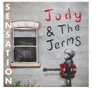 Jody And The Jerms  Release New Single 'Sensation' - The Title Track Of Their Upcoming EP