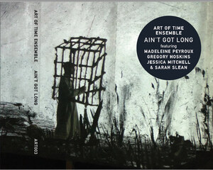 Art of Time Ensemble - Ain't Got Long is as intriguing as it is inventive. 