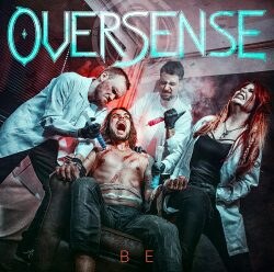 Oversense release their Modern Melodic Metal single “Be” (feat. Herma Sick) and illuminate the social media parallel worlds in the music video