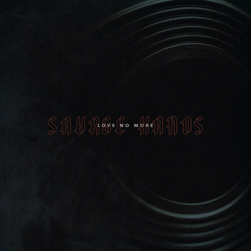 Savage Hands Debut New Single "Love No More"