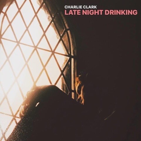 Charlie Clark Releases "Late Night Drinking" Single || Announces Album + New Label