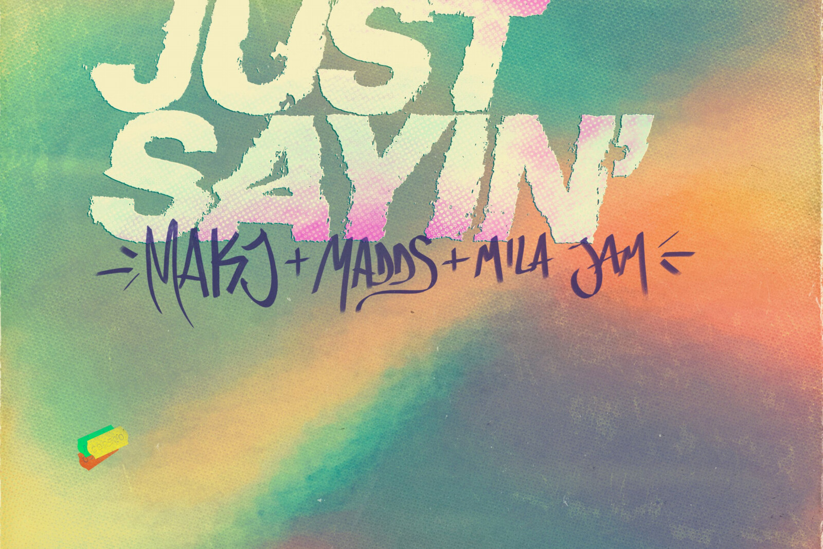 MAKJ teams up with MADDS and Mila Jam on 'Just Sayin''