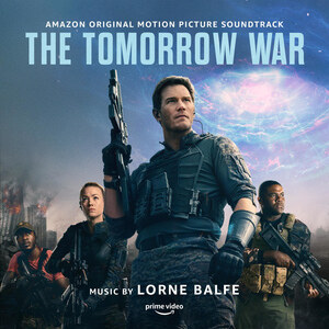 The Tomorrow War - Amazon Original Soundtrack by Grammy Winning Producer & Composer Lorne Balfe