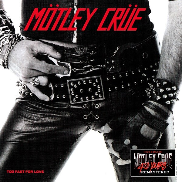 Mötley Crüe’s "Too Fast For Love" Digital Remaster Culminates Special Series For Band’s 40th Anniversary