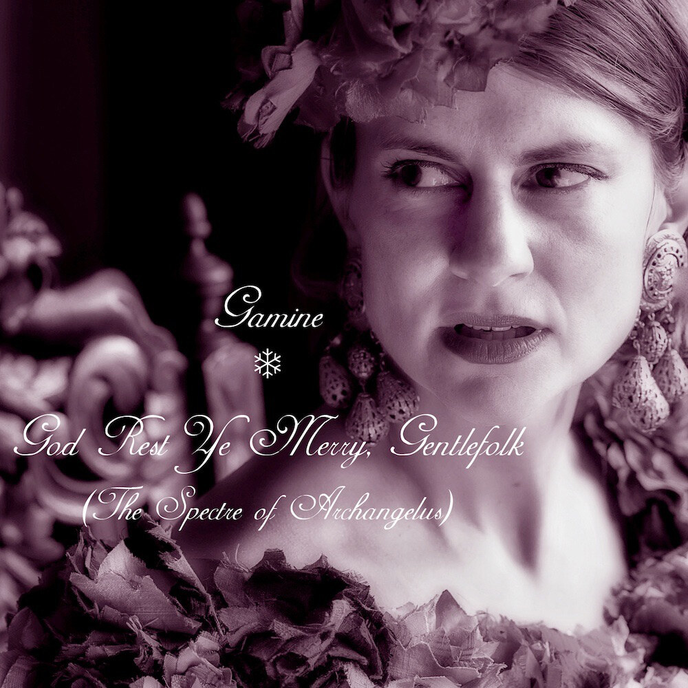 Gamine - 'God Rest Ye Merry, Gentlefolk (The Spectre of Archangelus)' : Xmas single available now