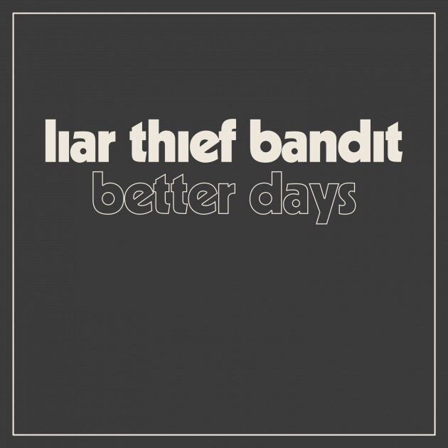 Sweden's Liar Thief Bandit  launch "Better Days" single from new mini-album!