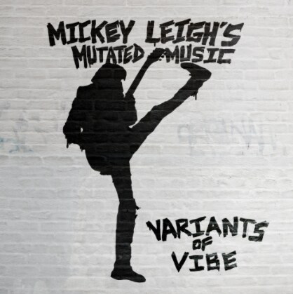 Mickey Leigh's Mutated Music Releasing 'Variants Of Vibe' LP on Feb 18 on Wicked Cool Records