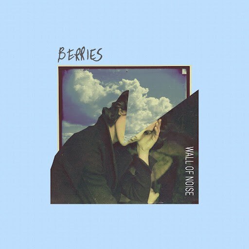 Berries Release: "Wall of Noise" | Debut Album Out This Summer + Live Dates w/ Pet Needs