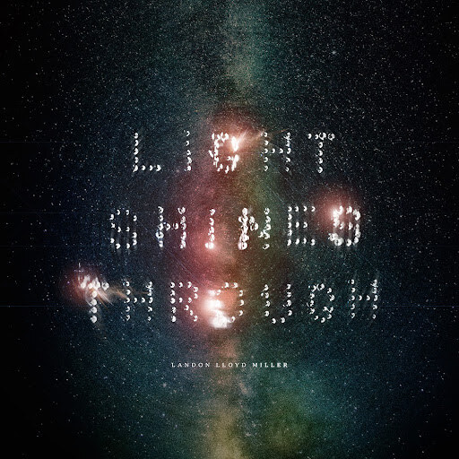 Landon Lloyd Miller Debut Solo Album: ‘Light Shines Through’ Out Now, Via Twin Mesa