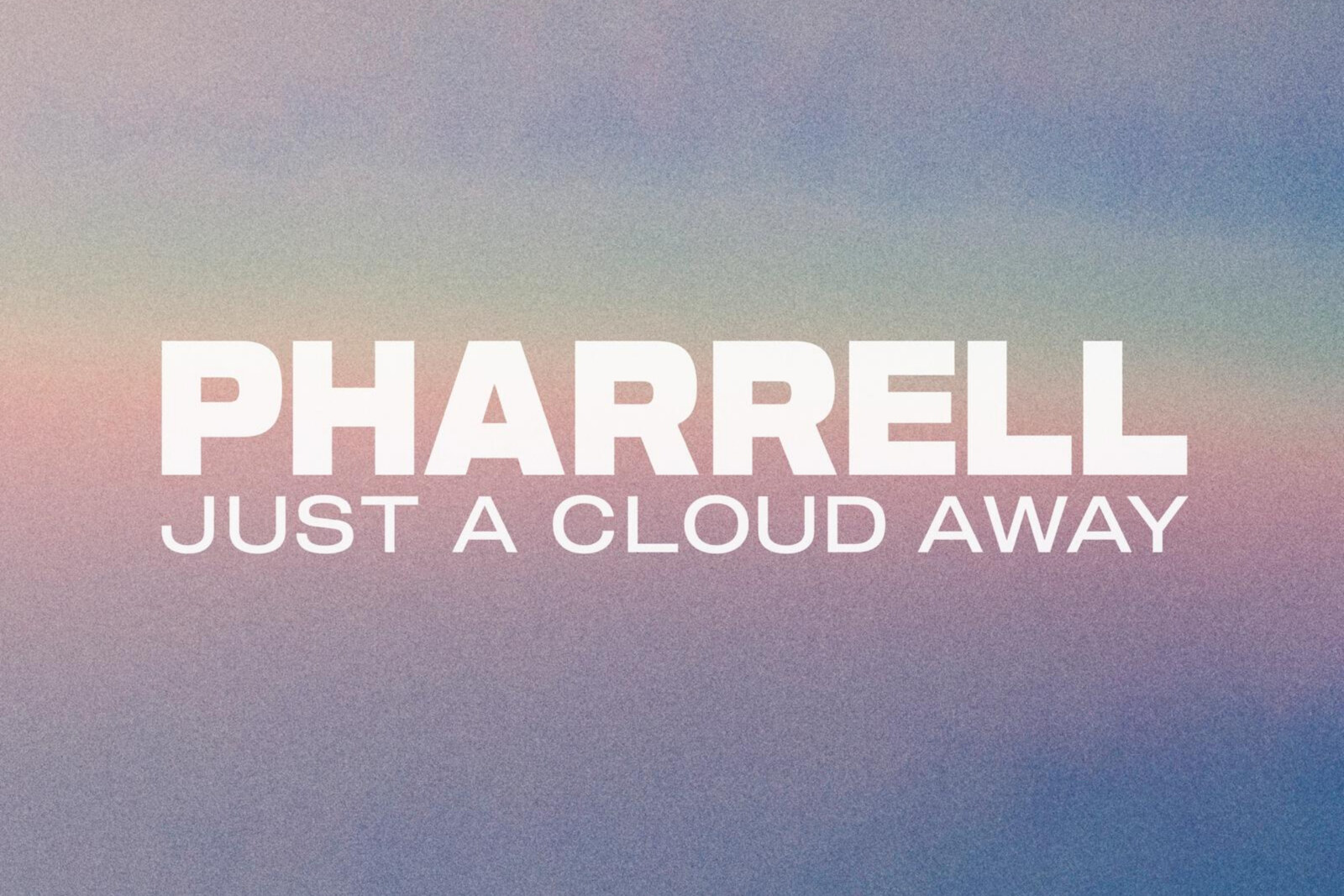 Pharrell Williams releases "Just A Cloud Away" 