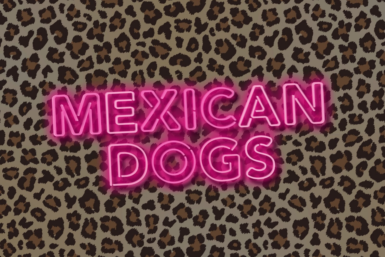 Mexican Dogs: Self-titled EP + New Single - Out Now
